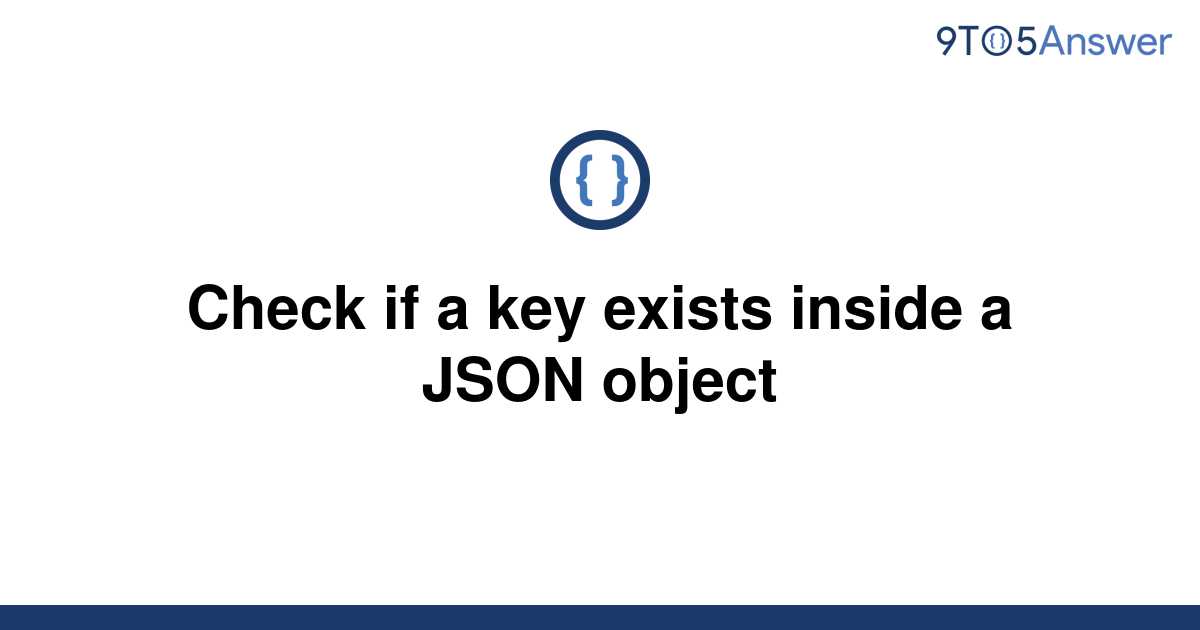 solved-check-if-a-key-exists-inside-a-json-object-9to5answer