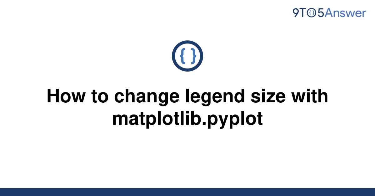 solved-how-to-change-legend-size-with-matplotlib-pyplot-9to5answer