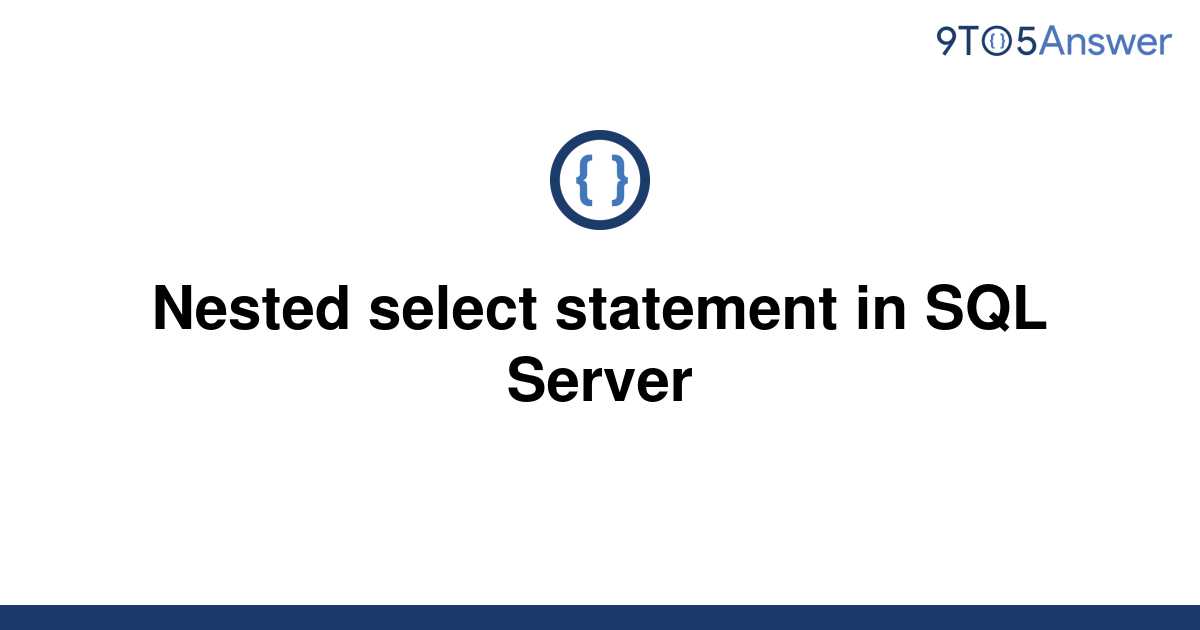 solved-nested-select-statement-in-sql-server-9to5answer