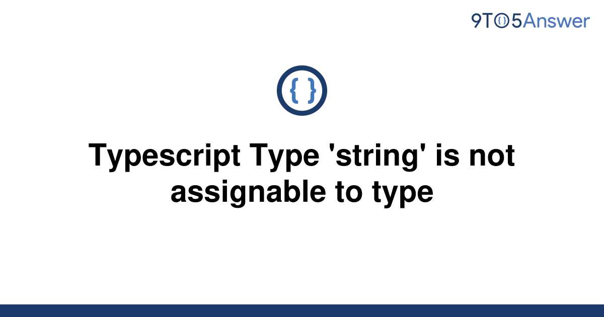 solved-typescript-type-string-is-not-assignable-to-9to5answer