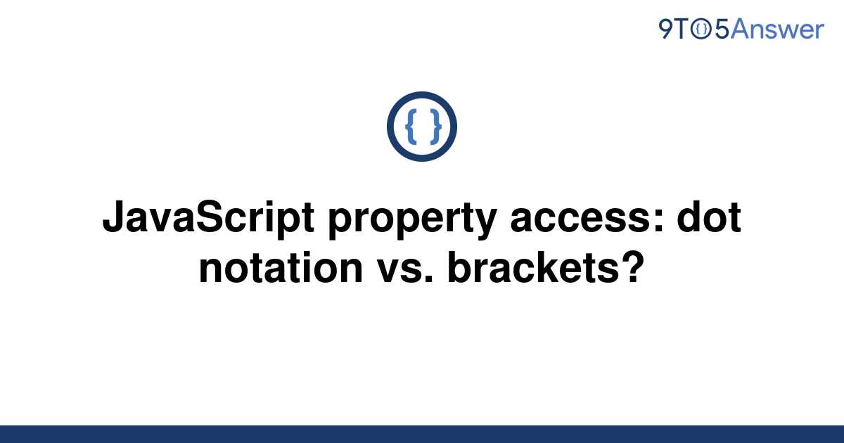 solved-javascript-property-access-dot-notation-vs-9to5answer