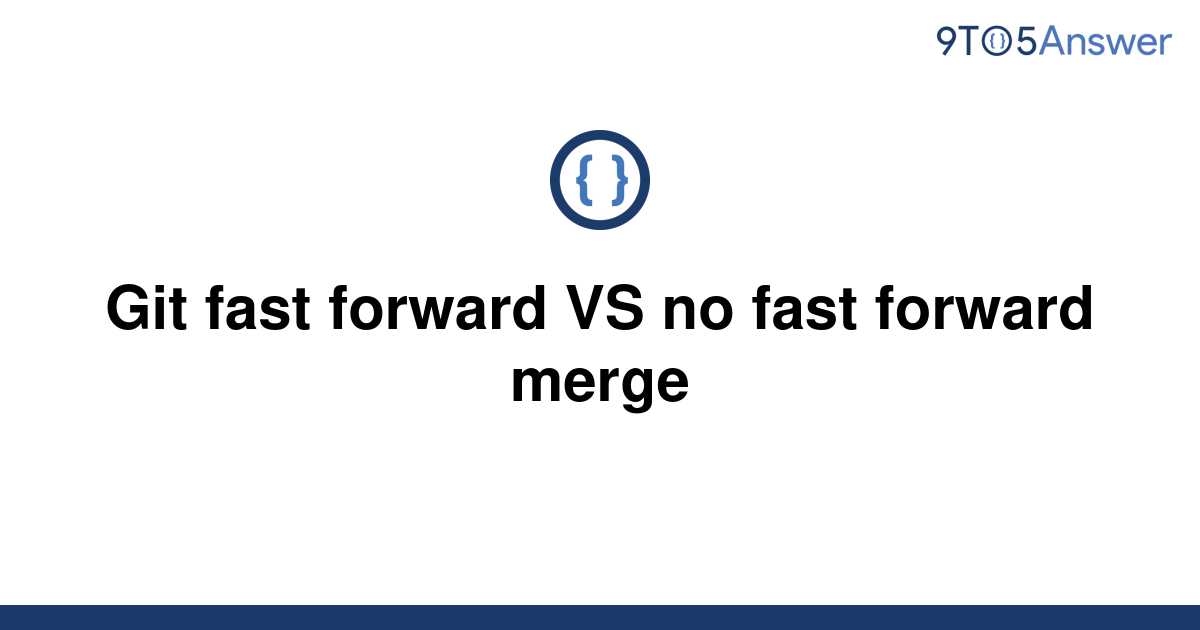 Solved Git Fast Forward Vs No Fast Forward Merge 9to5answer