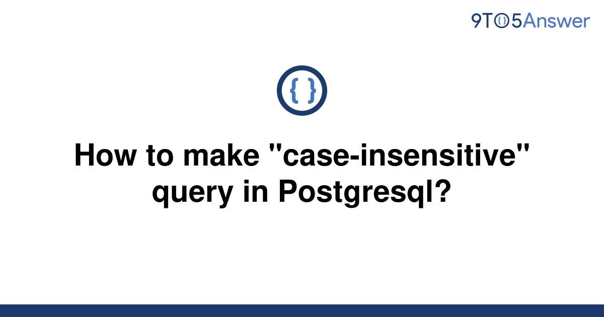 solved-how-to-make-case-insensitive-query-in-9to5answer