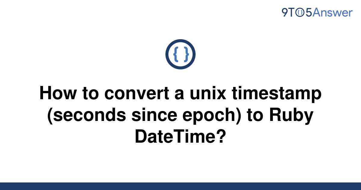 solved-how-to-convert-a-unix-timestamp-seconds-since-9to5answer