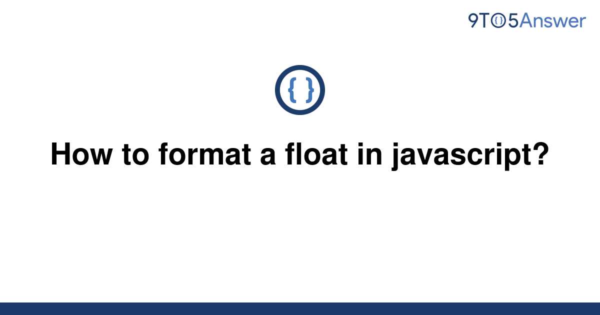 [Solved] How to format a float in javascript? 9to5Answer