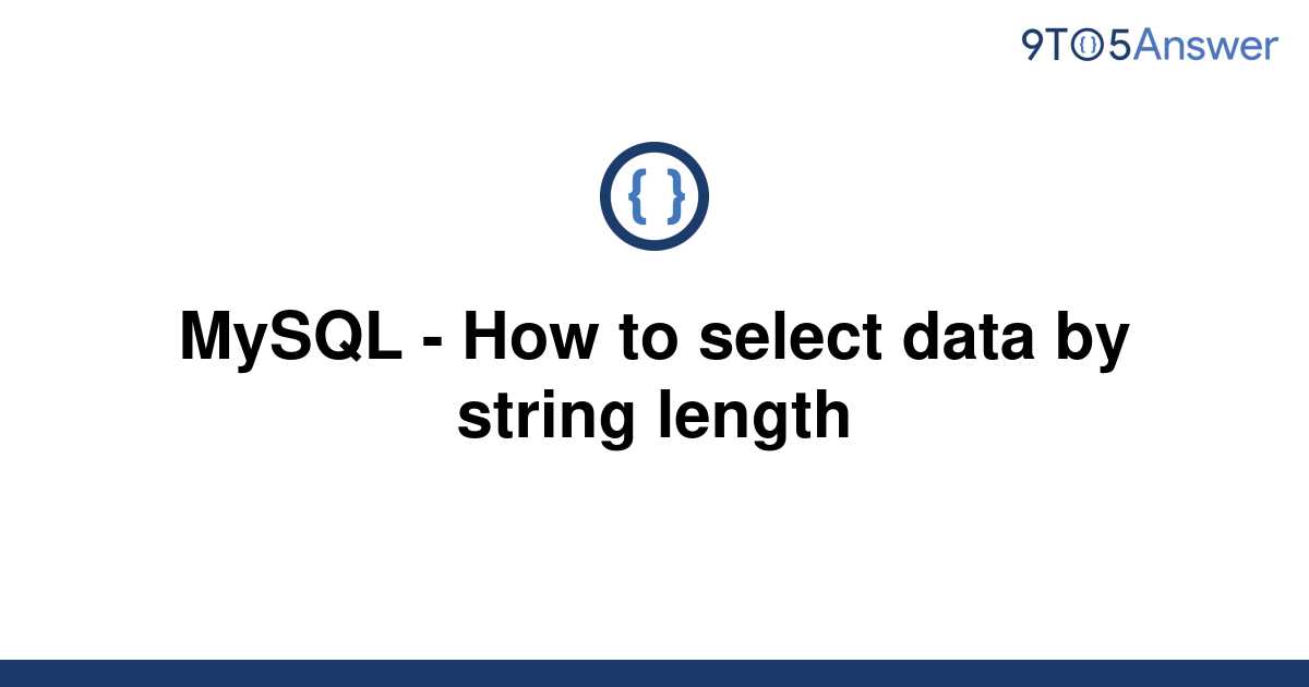 solved-mysql-how-to-select-data-by-string-length-9to5answer