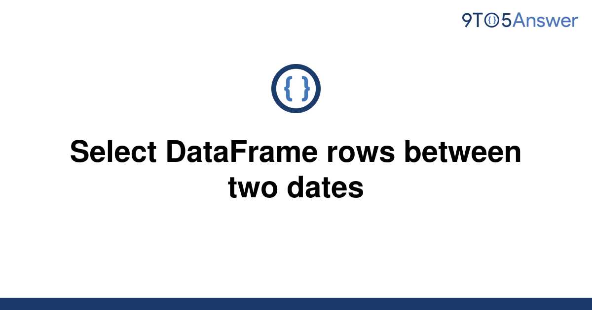 solved-select-dataframe-rows-between-two-dates-9to5answer