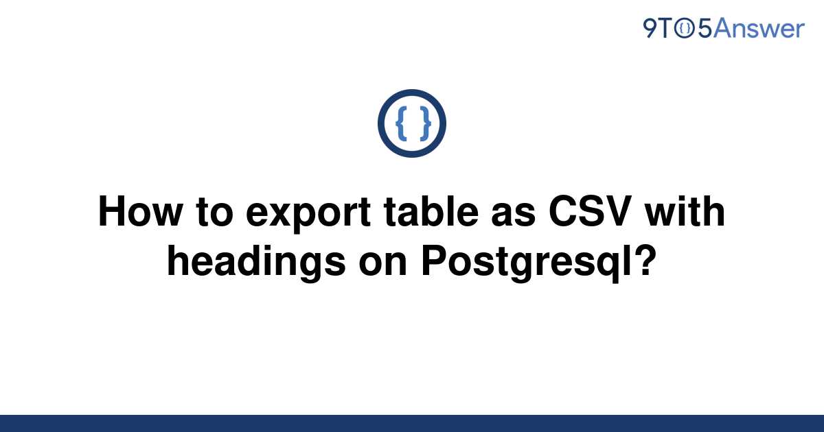 solved-how-to-export-table-as-csv-with-headings-on-9to5answer