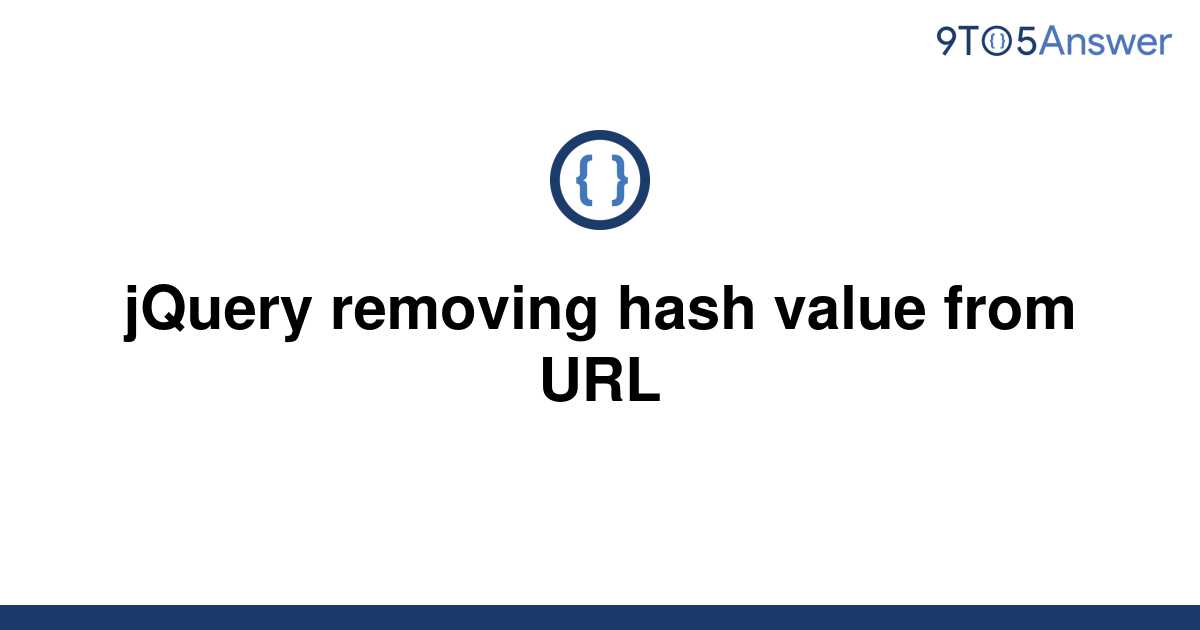 solved-jquery-removing-hash-value-from-url-9to5answer