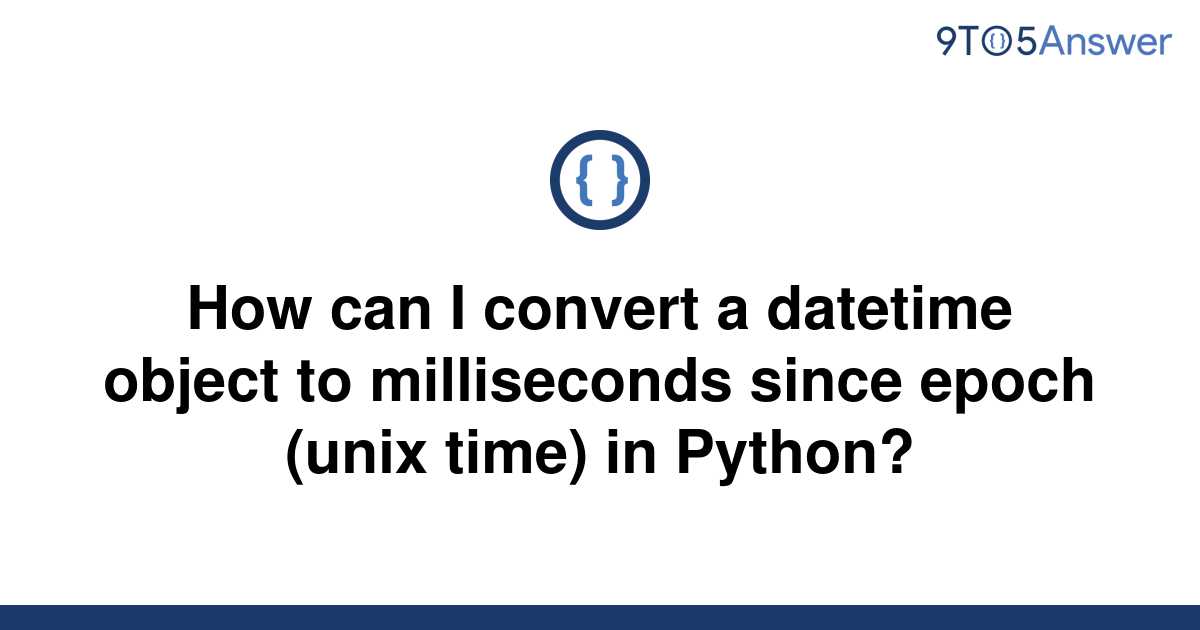 solved-how-can-i-convert-a-datetime-object-to-9to5answer
