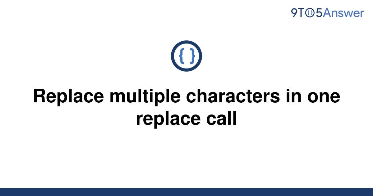 solved-replace-multiple-characters-in-one-replace-call-9to5answer