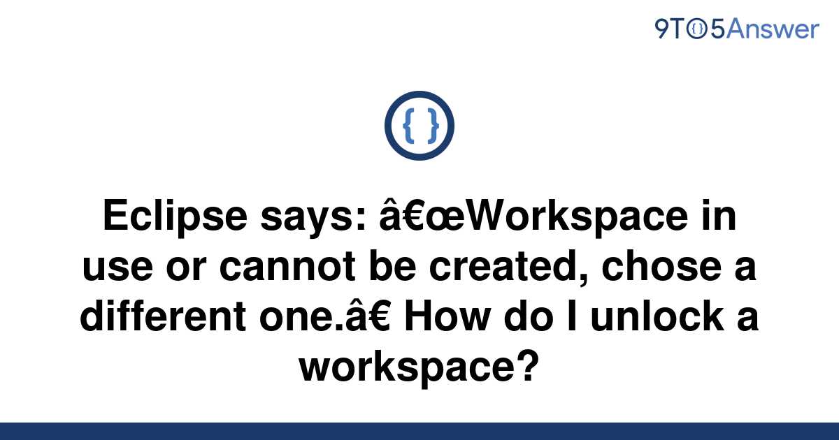 [Solved] Eclipse says “Workspace in use or cannot be 9to5Answer