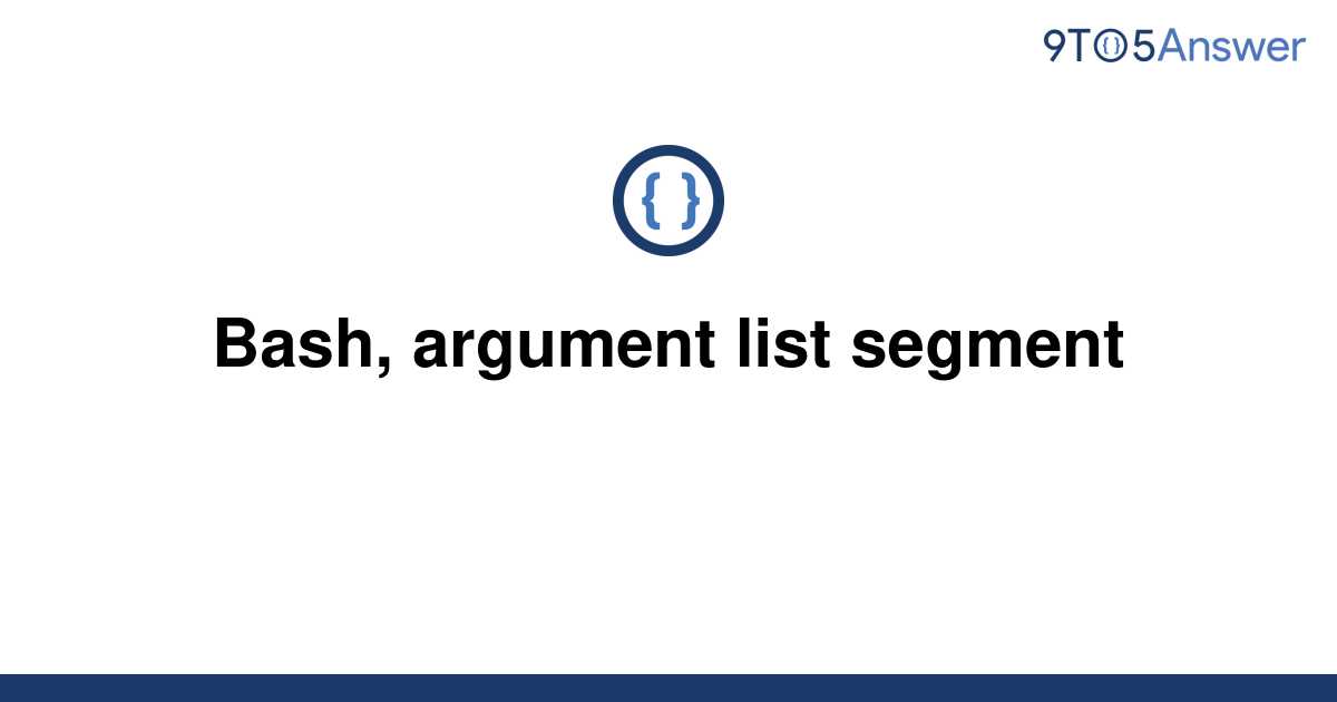 solved-bash-argument-list-segment-9to5answer