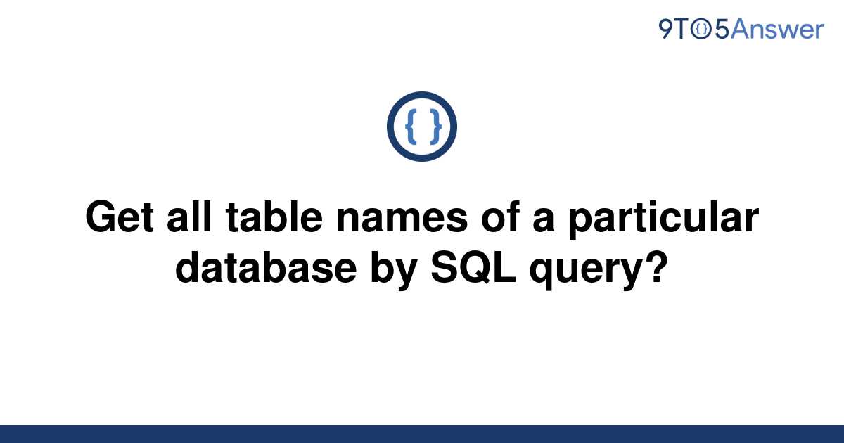 solved-get-all-table-names-of-a-particular-database-by-9to5answer