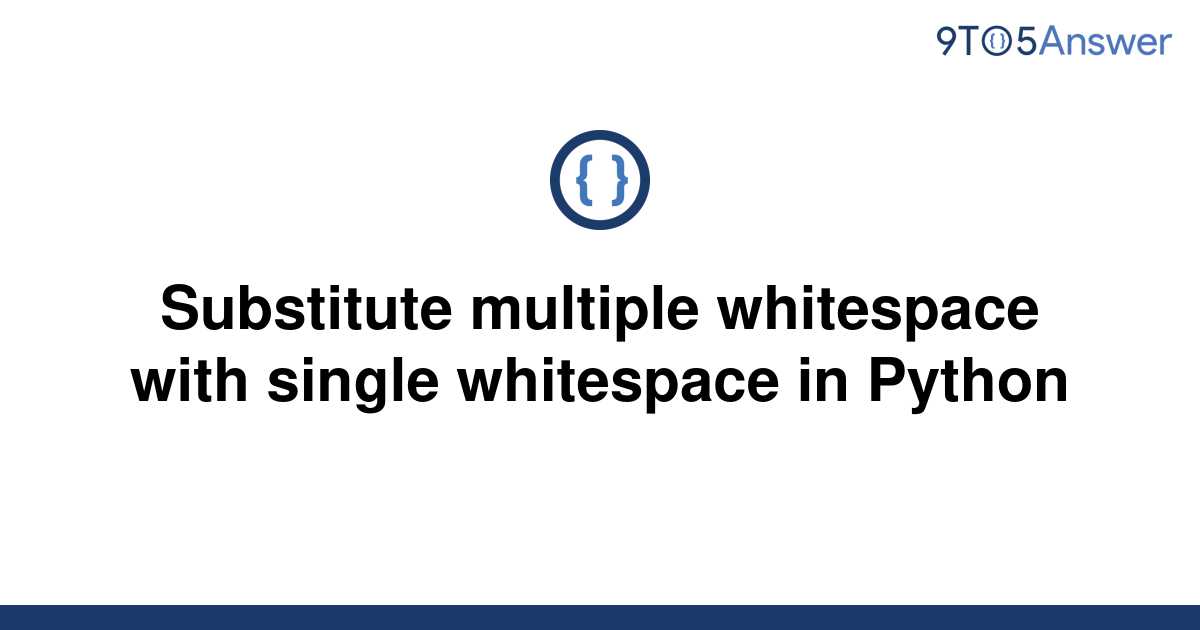 solved-substitute-multiple-whitespace-with-single-9to5answer