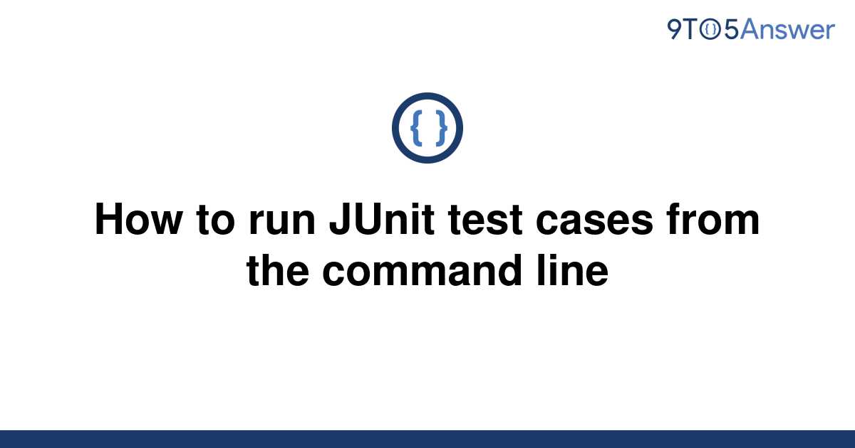 solved-how-to-run-junit-test-cases-from-the-command-9to5answer