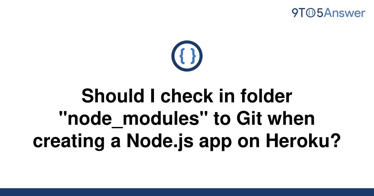 solved-should-i-check-in-folder-node-modules-to-git-9to5answer