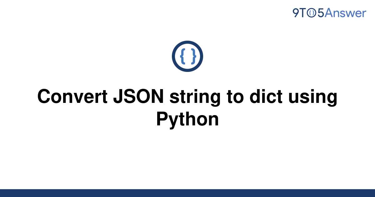 solved-convert-json-string-to-dict-using-python-9to5answer