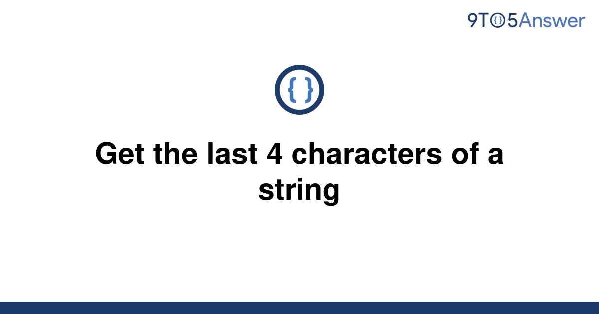 solved-get-the-last-4-characters-of-a-string-9to5answer