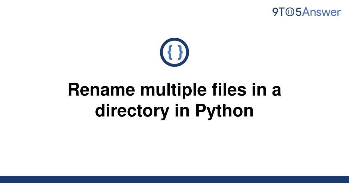 solved-rename-multiple-files-in-a-directory-in-python-9to5answer