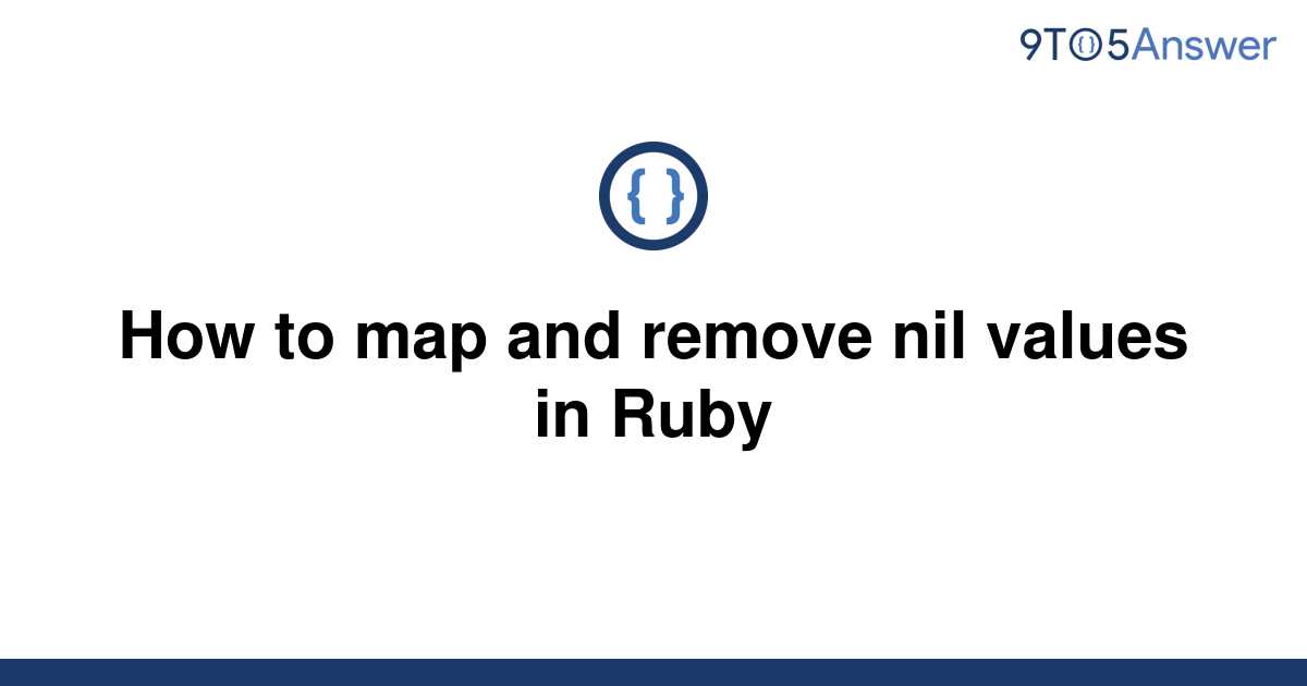 solved-how-to-map-and-remove-nil-values-in-ruby-9to5answer