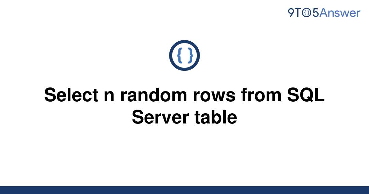 solved-select-n-random-rows-from-sql-server-table-9to5answer