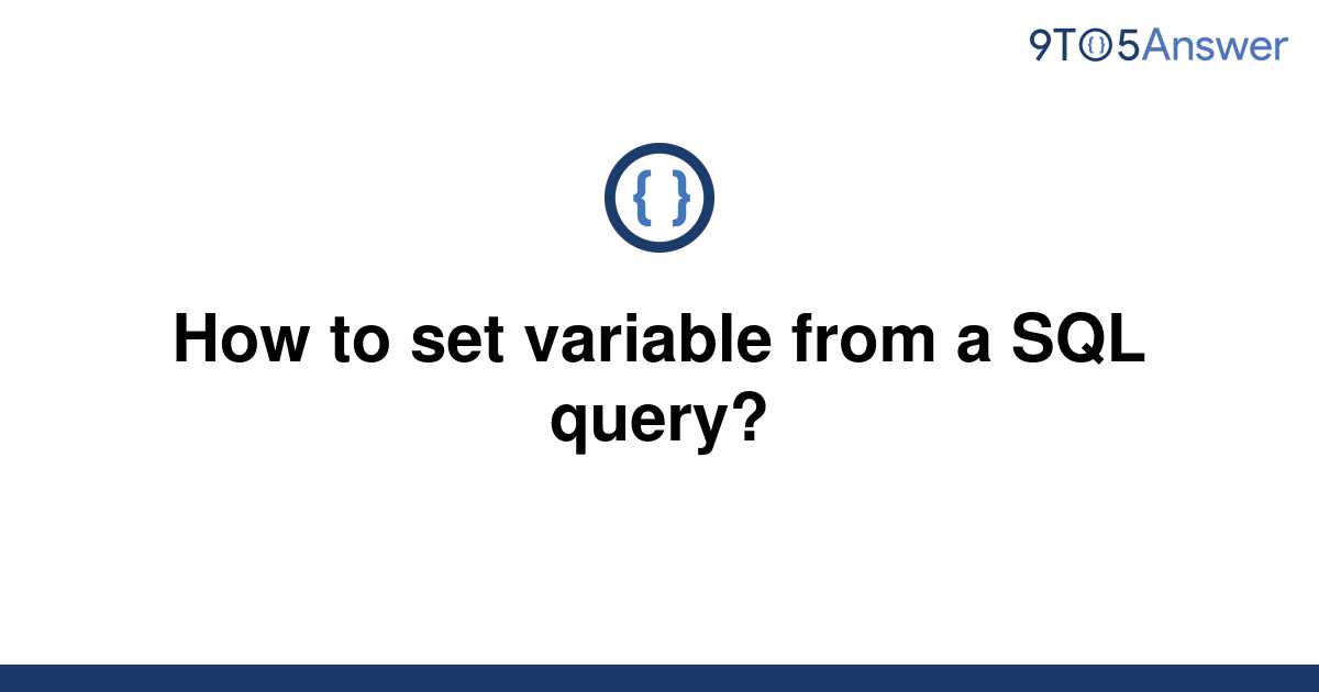 How To Set Variable Value In Sql Query