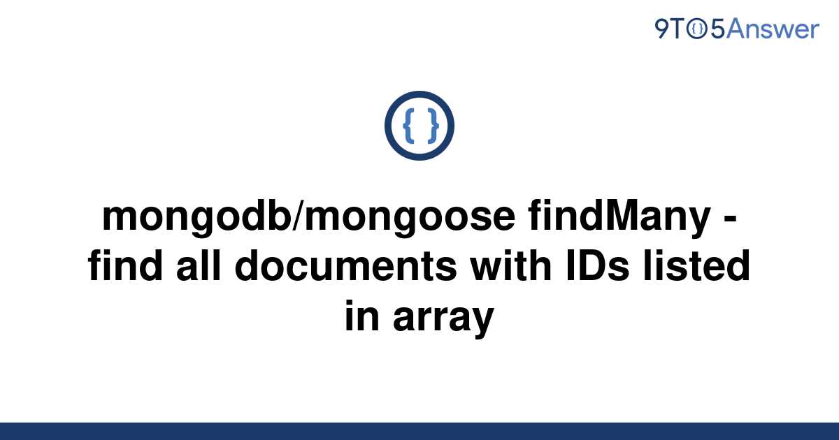 solved-mongodb-mongoose-findmany-find-all-documents-9to5answer