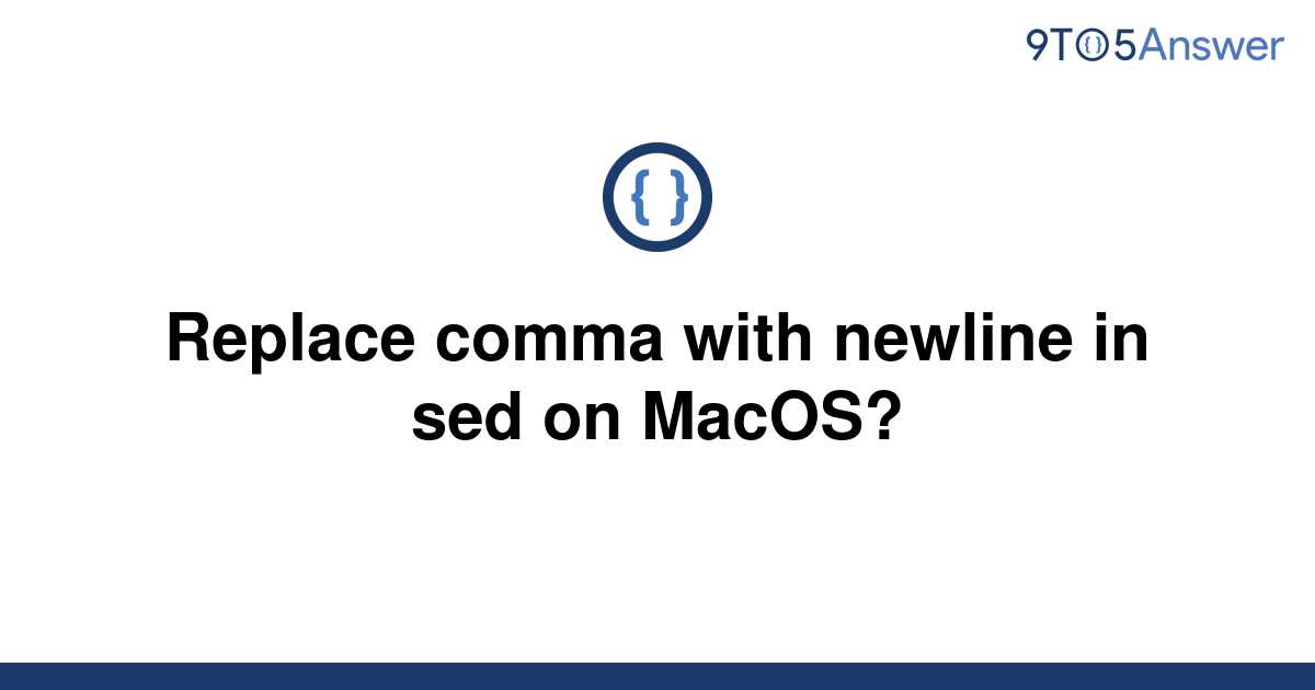 solved-replace-comma-with-newline-in-sed-on-macos-9to5answer