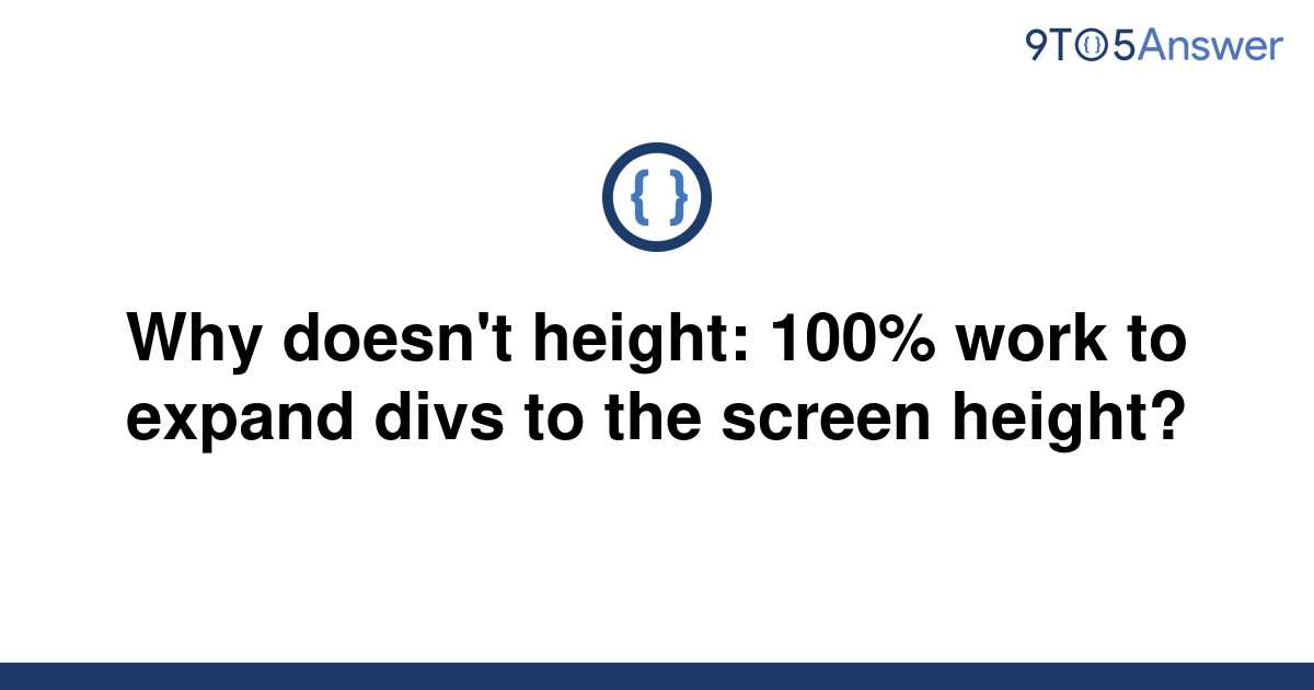 solved-why-doesn-t-height-100-work-to-expand-divs-to-9to5answer