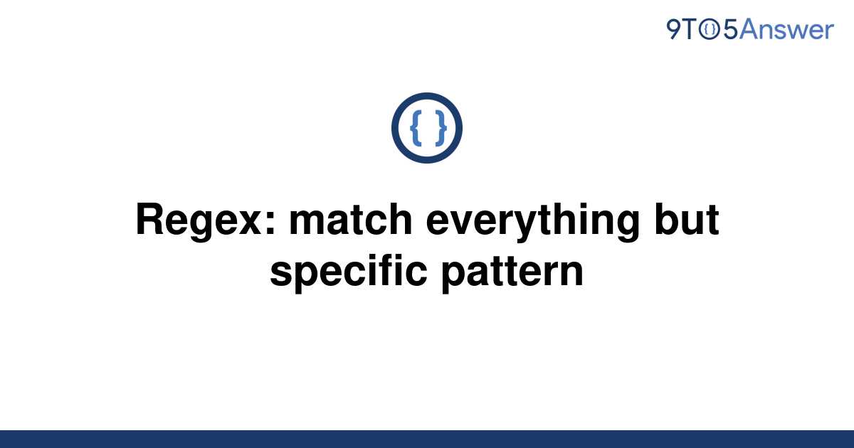 solved-regex-match-everything-but-specific-pattern-9to5answer