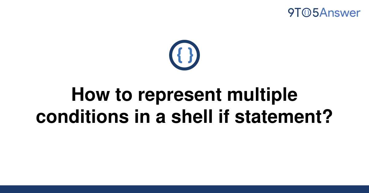 solved-how-to-represent-multiple-conditions-in-a-shell-9to5answer