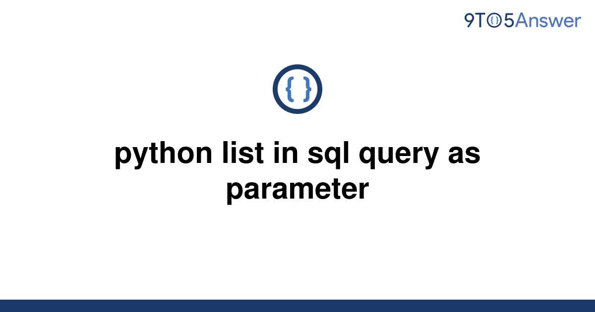 solved-python-list-in-sql-query-as-parameter-9to5answer