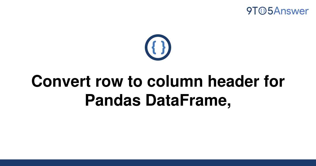 solved-convert-row-to-column-header-for-pandas-9to5answer