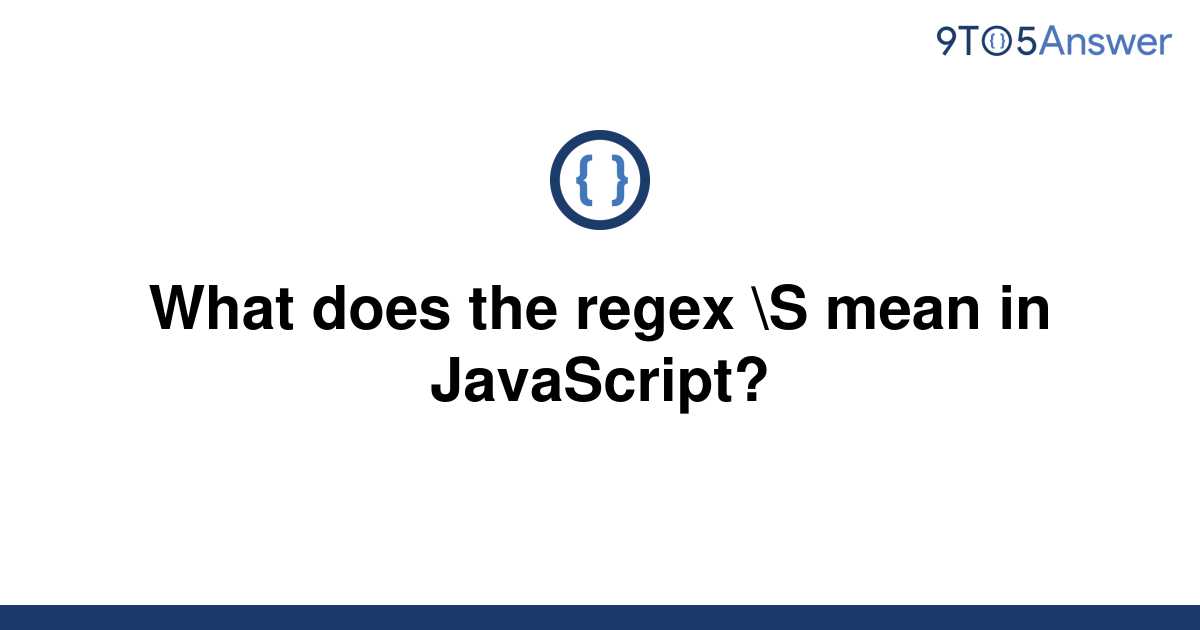 solved-what-does-the-regex-s-mean-in-javascript-9to5answer