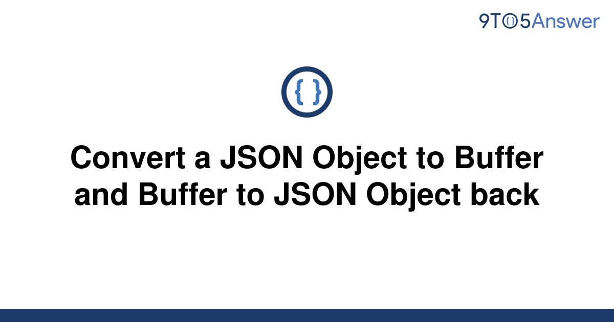 solved-convert-a-json-object-to-buffer-and-buffer-to-9to5answer