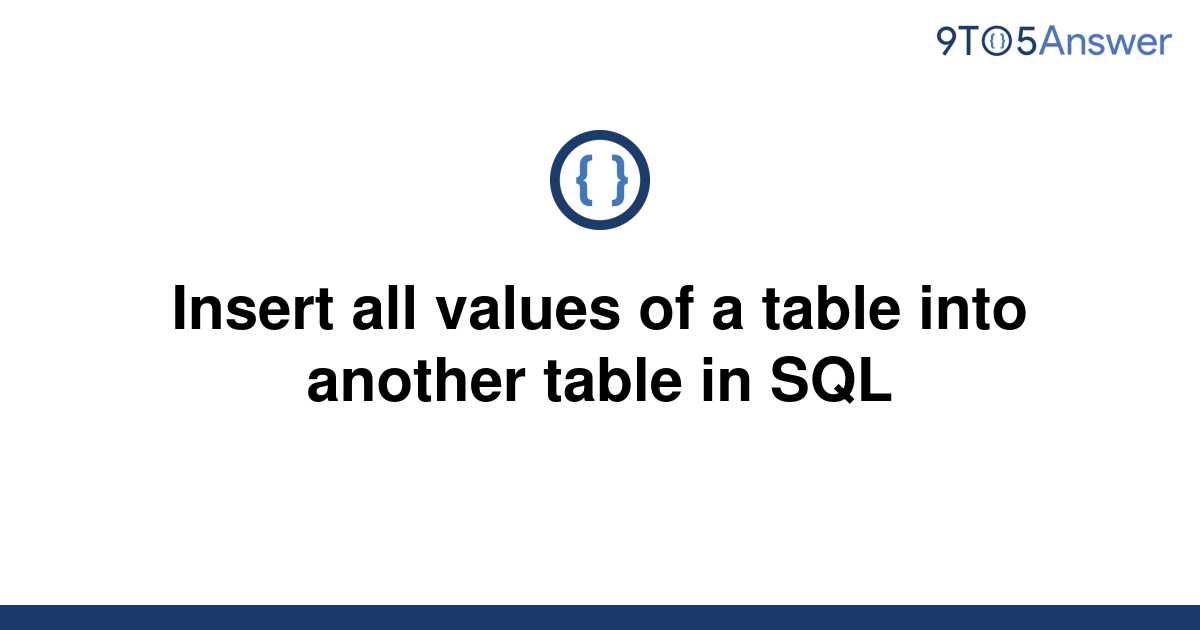 solved-insert-all-values-of-a-table-into-another-table-9to5answer