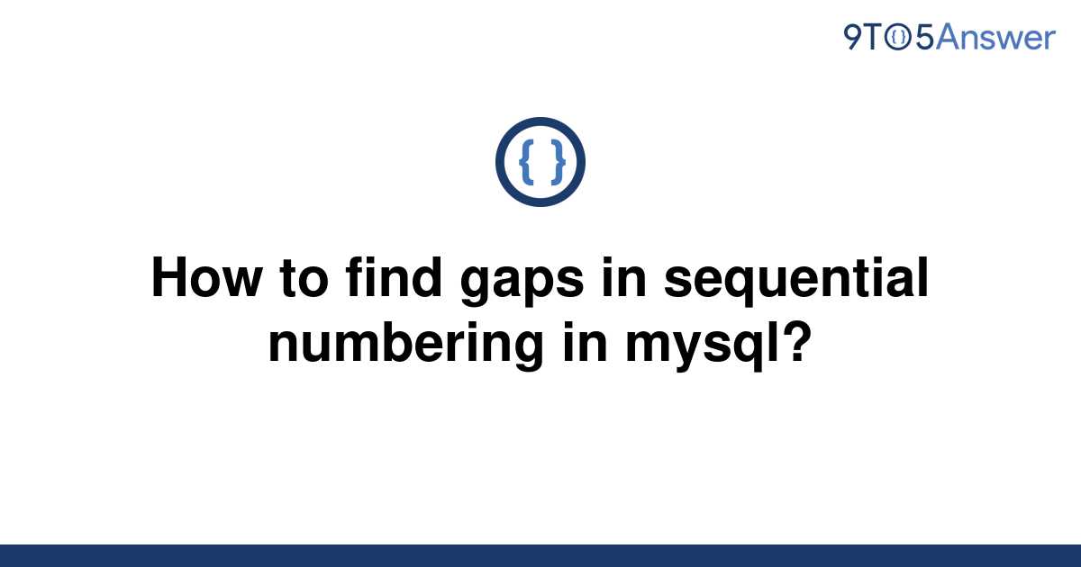 solved-how-to-find-gaps-in-sequential-numbering-in-9to5answer