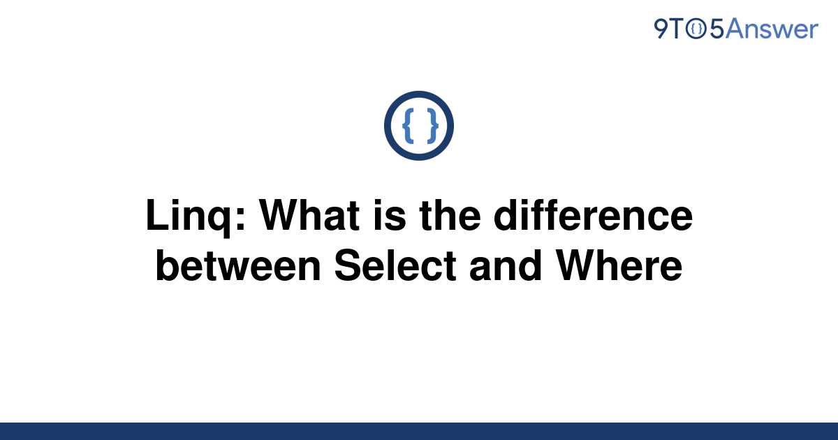 solved-linq-what-is-the-difference-between-select-and-9to5answer