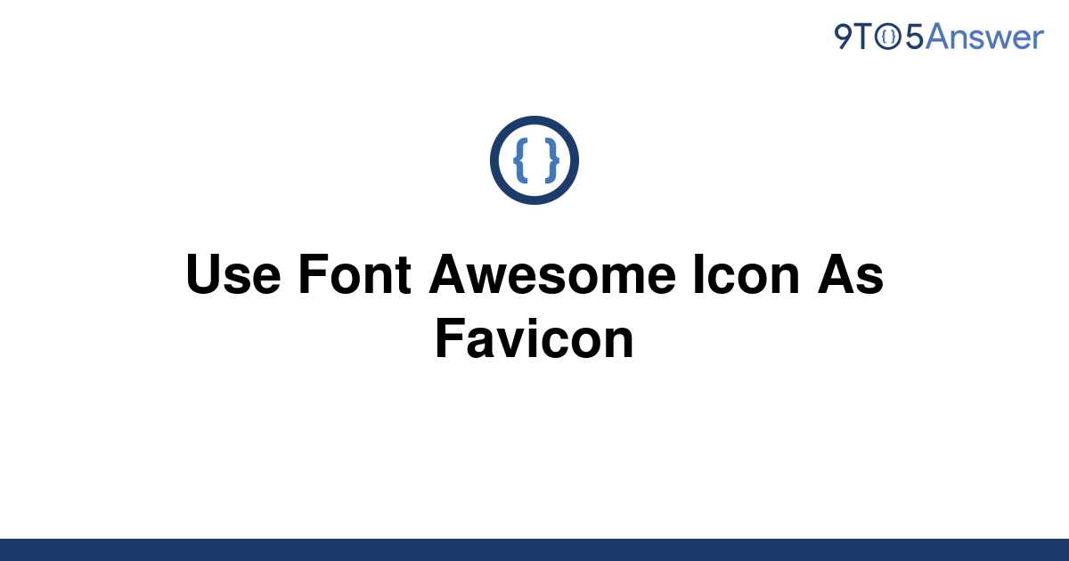 [Solved] Use Font Awesome Icon As Favicon 9to5Answer