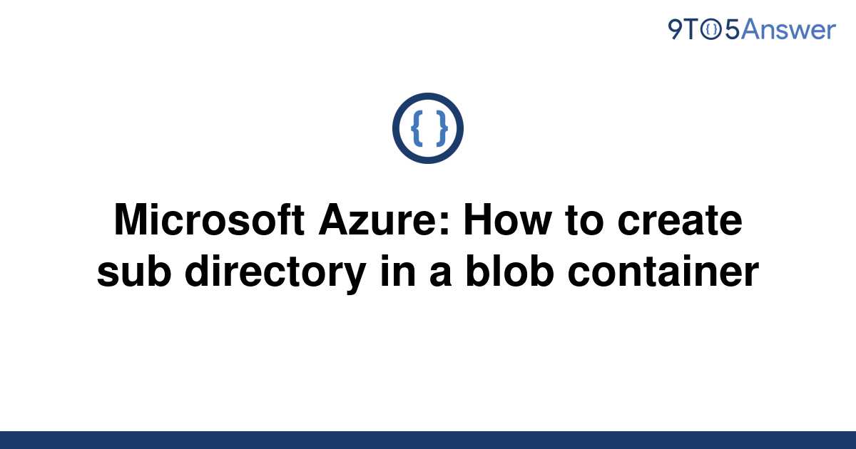 solved-microsoft-azure-how-to-create-sub-directory-in-9to5answer