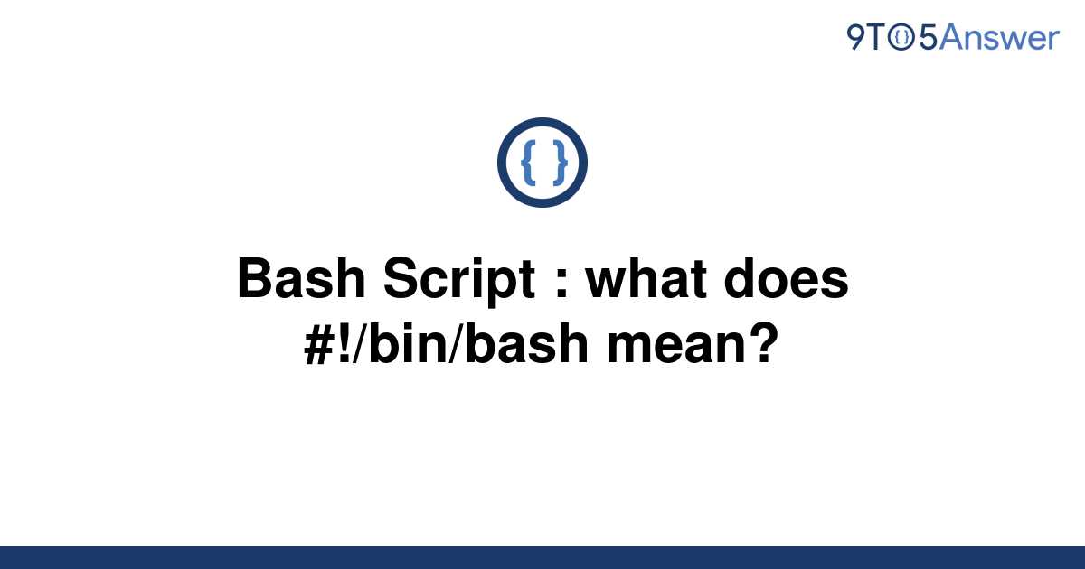 [Solved] Bash Script what does !/bin/bash mean? 9to5Answer