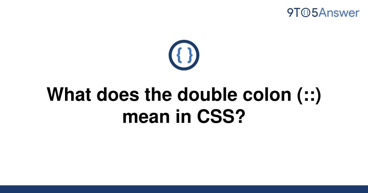 solved-what-does-the-double-colon-mean-in-css-9to5answer