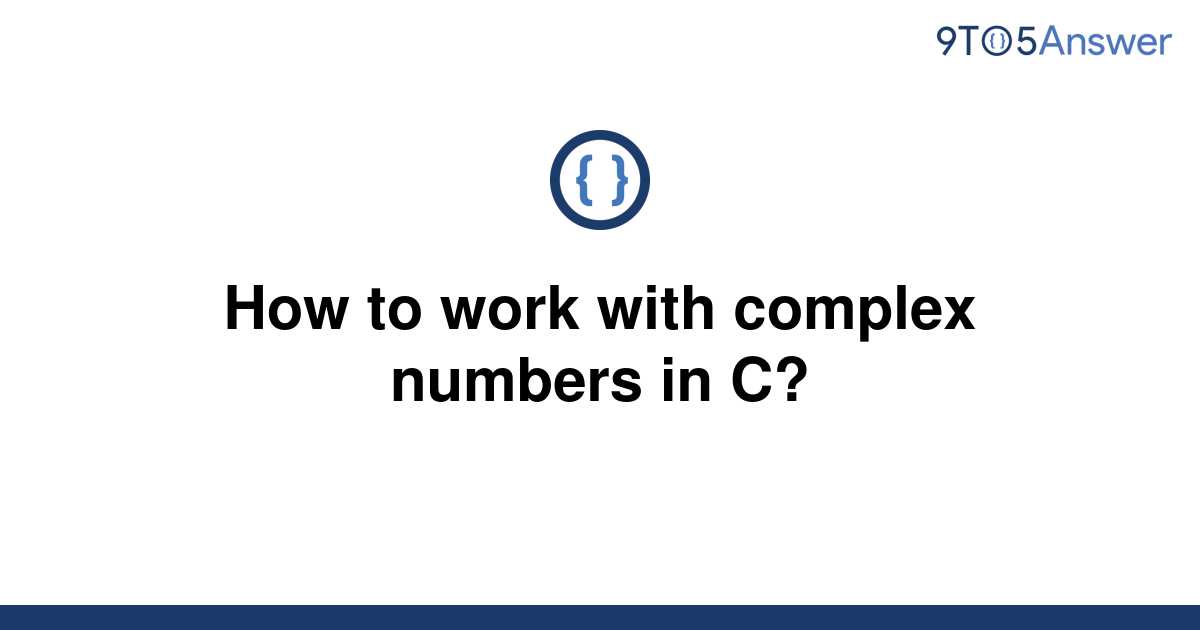 solved-how-to-work-with-complex-numbers-in-c-9to5answer