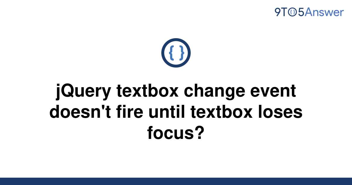 solved-jquery-textbox-change-event-doesn-t-fire-until-9to5answer