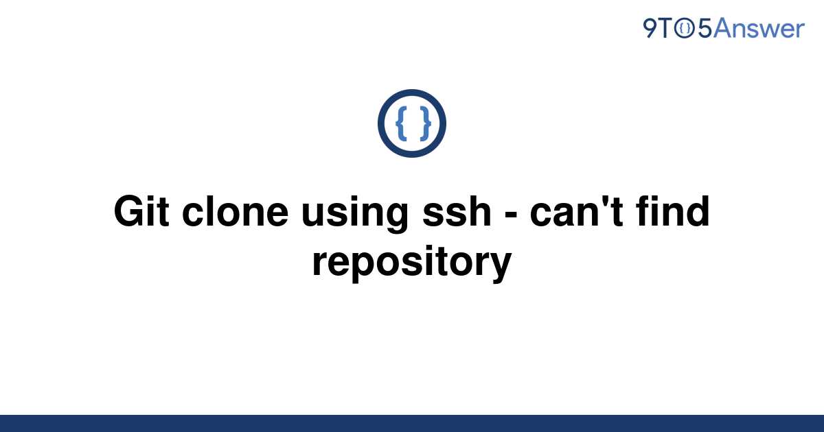 solved-git-clone-using-ssh-can-t-find-repository-9to5answer