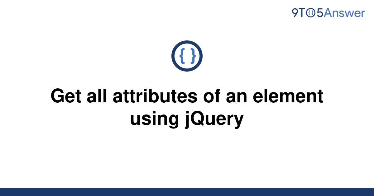 solved-get-all-attributes-of-an-element-using-jquery-9to5answer