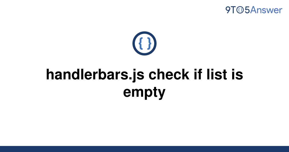 solved-handlerbars-js-check-if-list-is-empty-9to5answer