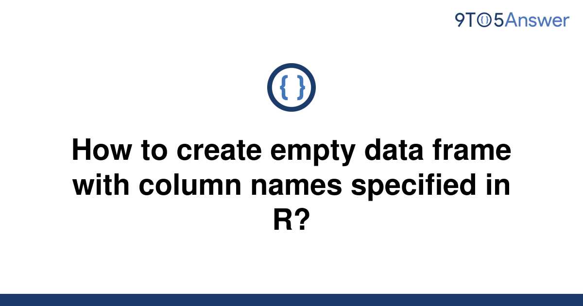 solved-how-to-create-empty-data-frame-with-column-names-9to5answer