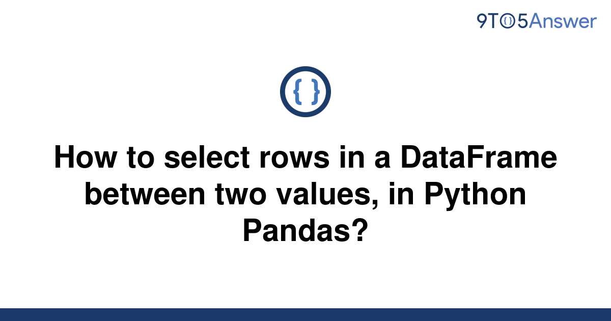 Dataframe Between Two Values